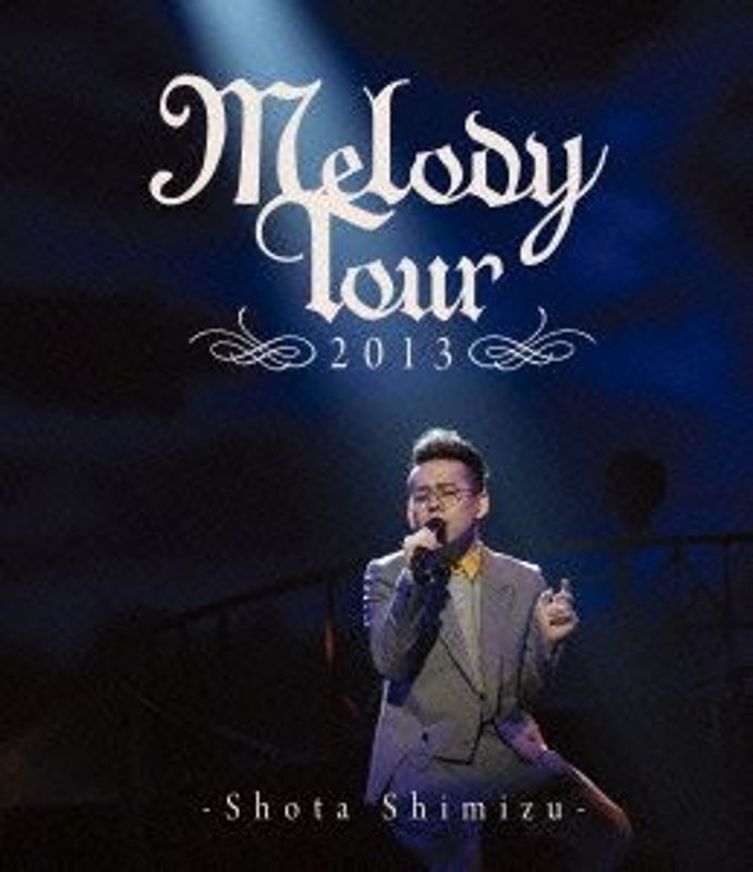 MELODY TOUR 2013/清水翔太 （ブルーレイディスク）