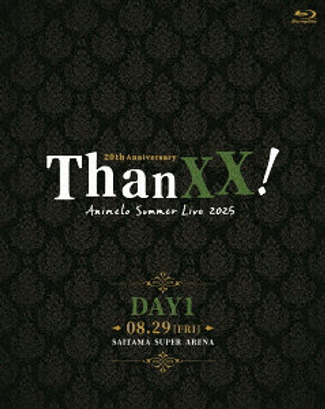 Animelo Summer Live 2025-ThanXX！-DAY1 （ブルーレイディスク）