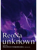 ReoNa ONE-MAN Concert Tour ‘unknown’ Live at PACIFICO YOKOHAMA のパッケージ