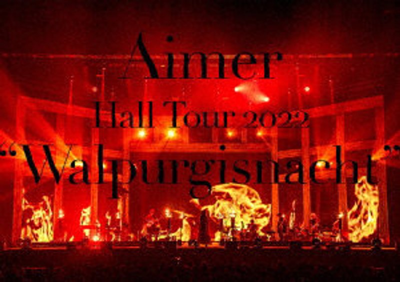 Aimer Hall Tour 2022 ’Walpurgisnacht’ Live at TOKYO GARDEN THEATER（初回生産限定盤）