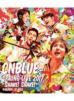 SPRING LIVE 2017-Shake！Shake！-@OSAKAJO HALL/CNBLUE （ブルーレイディスク）