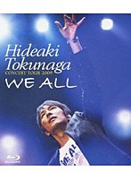 HIDEAKI TOKUNAGA CONCERT TOUR 2009「WE ALL」/徳永英明 （ブルーレイディスク）