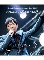 Concert Tour 2015 VOCALIST ＆ SONGS 3（ブルーレイディスク）