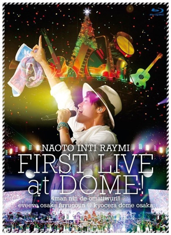 ナオト・インティライミ 初ドーム公演～4万人でオマットゥリ！！イヴイヴ大阪冬の陣@京セラドーム大阪/ナオト・インティライミ （初回限定生産盤 ブルーレイディスク）