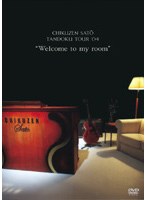 CHIKUZEN SATO TANDOKU TOUR 04「Welcome to my room」 のパッケージ