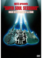HOTEI PRESENTS ’SUPER SOUL SESSIONS’ BRIAN SETZER VS HOTEI VS CHAR(限定盤) のパッケージ