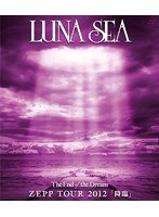 The End of the Dream ZEPP TOUR 2012「降臨」/LUNA SEA （ブルーレイディスク）