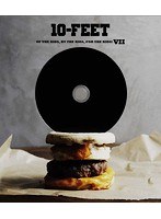 OF THE KIDS， BY THE KIDS， FOR THE KIDS！ VII/10-FEET （ブルーレイディスク）