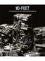 OF THE KIDS， BY THE KIDS， FOR THE KIDS！ V/10-FEET （ブルーレイディスク）