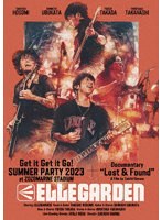 「Get it Get it Go！ SUMMER PARTY 2023 at ZOZOMARINE STADIUM」 ＋ 「ELLEGARDEN : Lost ＆ Found」 （ブルーレイディスク）