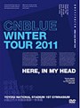 Winter Tour 2011 〜Here，In my head〜 @国立代々木競技場第一体育館/CNBLUE