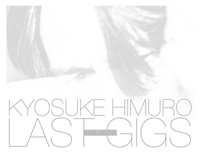 KYOSUKE HIMURO LAST GIGS/氷室京介（初回BOX限定盤）