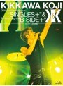 KIKKAWA KOJI 30th Anniversary Live‘SINGLES＋’＆Birthday Night‘B-SIDE＋’［3DAYS武道館］/吉川晃司（完全初回生産限定 ブルーレイディスク）