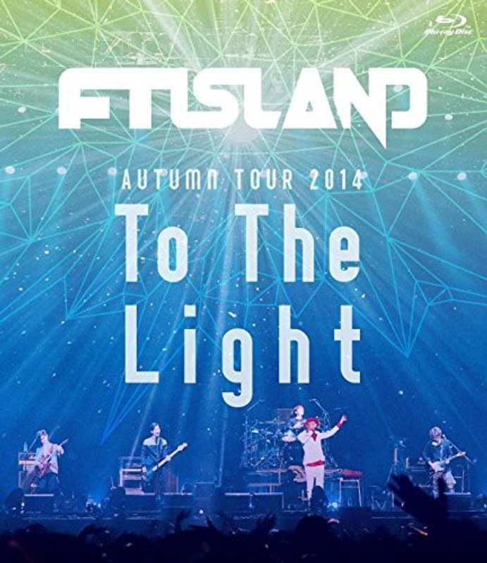 AUTUMN TOUR 2014 ‘To The Light’/FTISLAND （ブルーレイディスク）