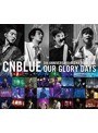 5th ANNIVERSARY ARENA TOUR 2016-Our Glory Days- @NIPPONGAISHI HALL/CNBLUE （ブルーレイディスク）