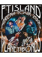 Arena Tour 2018-PLANET BONDS- at NIPPON BUDOKAN/FTISLAND （ブルーレイディスク）