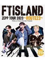 FTISLAND ZEPP TOUR 2023 〜ROUTE23〜 FINAL at Tokyo Garden Theater （ブルーレイディスク）