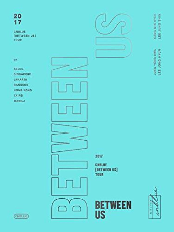 2017 CNBLUE LIVE［BETWEEN US］TOUR/CNBLUE（完全生産限定盤）