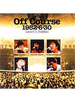 Off Course 1982・6・30〜武道館コンサート〜/オフコース