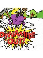 Dynamite out
