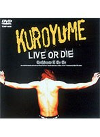 LIVE OR DIE〜CORKSCREW A GO GO〜/黒夢