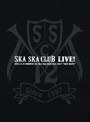 SKA SKA CLUB LIVE！/SKA SKA CLUB
