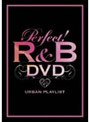 PERFECT!R&B DVD-24/7 URBAN PLAYLIST-