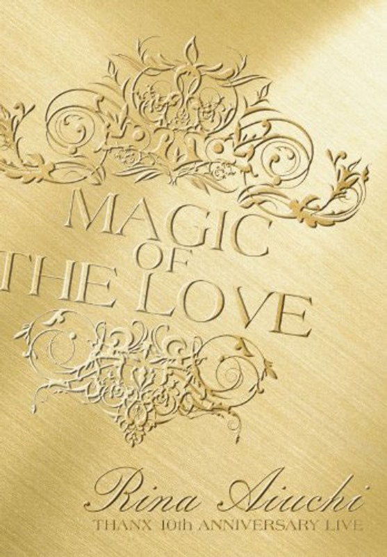 RINA AIUCHI THANX 10th ANNIVERSARY LIVE-MAGIC OF THE LOVE-/愛内里菜