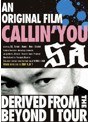 An original film CALLIN’YOU〜Derived from the BEYOND I TOUR/SA