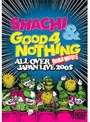ALL OVER JAPAN LIVE 2005〜ROAD MOVIE〜/SHACHI、GOOD 4 NOTHING