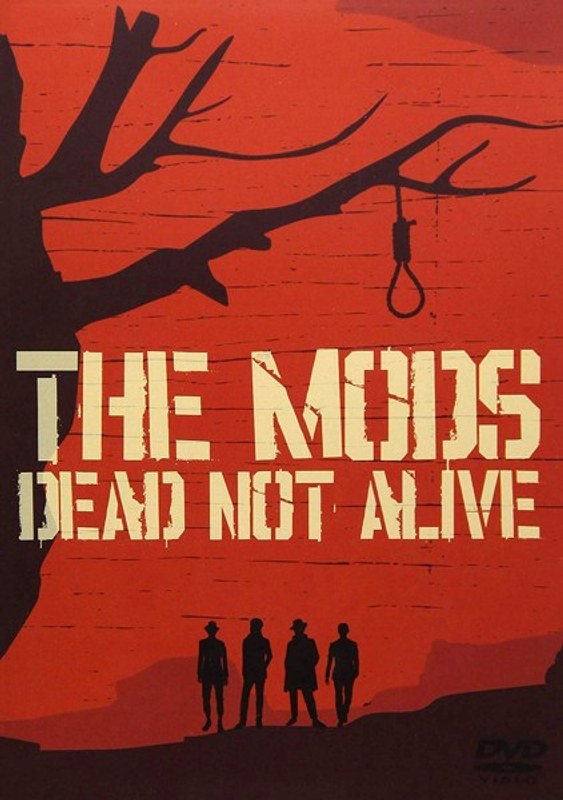 DEAD NOT ALIVE/THE MODS