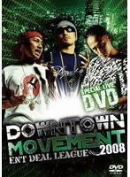 DOWNTOWN MOVEMENT 2008/ENT DEAL LEAGUE（KEN-U，MICKY RICH，DOMINO-KAT） のパッケージ