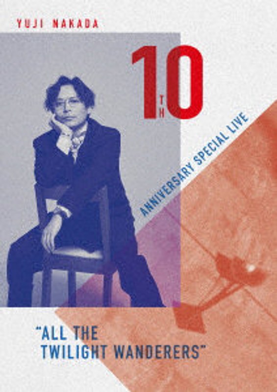 YUJI NAKADA-10TH ANNIVERSARY SPECIAL LIVE ‘ALL THE TWILIGHT WANDERERS’