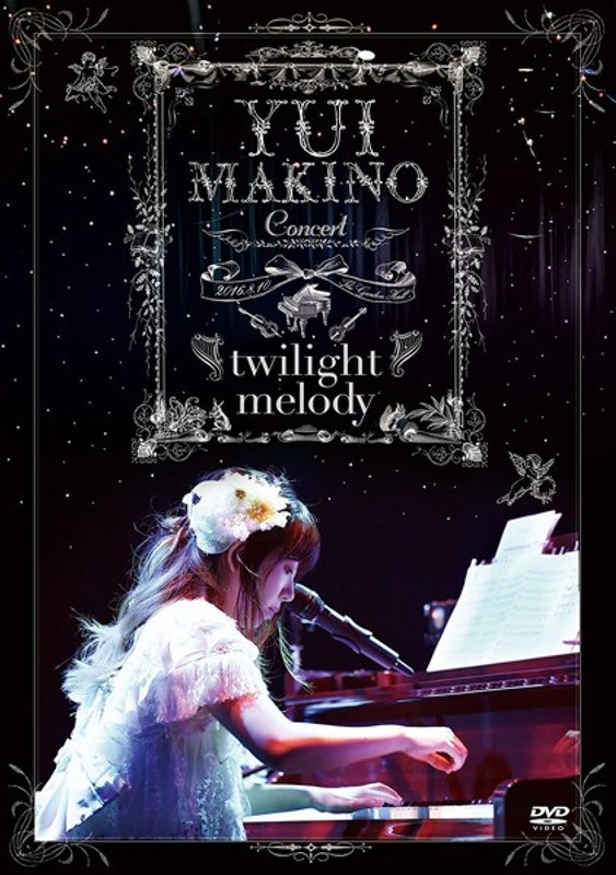 Yui Makino Concert ～twilight melody～/牧野由依