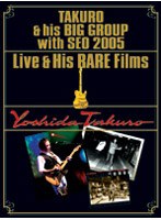 TAKURO＆his BIG GROUP with SEO 2005 Live＆His RARE Films のパッケージ