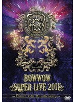 BOWWOW SUPER LIVE 2011〜Debut 35th Anniversary〜/BOWWOW のパッケージ