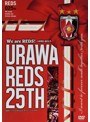We are REDS!-1992-2017-URAWA REDS 25TH 浦和レッズ25周年記念オフィシャルDVD