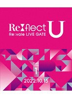 Re:vale LIVE GATE ‘Re:flect U’ DAY 1 （ブルーレイディスク）