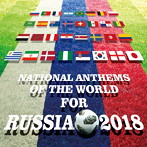NATIONAL ANTHEMS OF THE WORLD FOR RUSSIA 2018（アルバム）