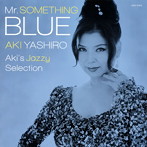 八代亜紀/Mr.SOMETHING BLUE～Aki’s Jazzy Selection～（アルバム）
