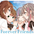 「CUE！」～Forever Friends/AiRBLUE（シングル）