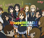 「けいおん！！」オープニング曲～Utauyo！！MIRACLE/放課後ティータイム（平沢唯，秋山澪，田井中律，琴吹紬，中野梓（CV:豊崎愛生，日笠陽子，佐藤聡美，寿美菜子，竹達彩奈））（シングル）