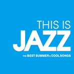 THIS IS JAZZ ベスト・サマー＆クール・ソングス（アルバム）